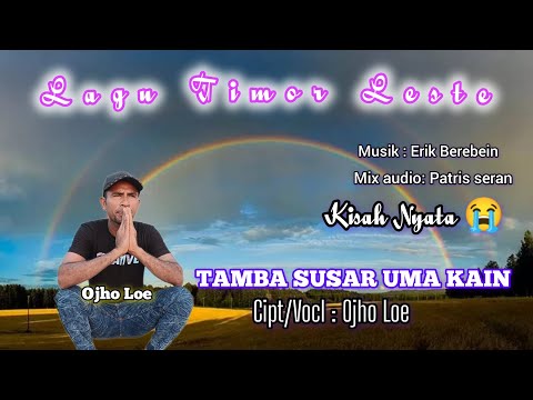 Lagu Timor Leste sedih_TAMBA SUSAR UMA KAIN_Cipt/Vocl: Ojho Loe @ojholoe5429