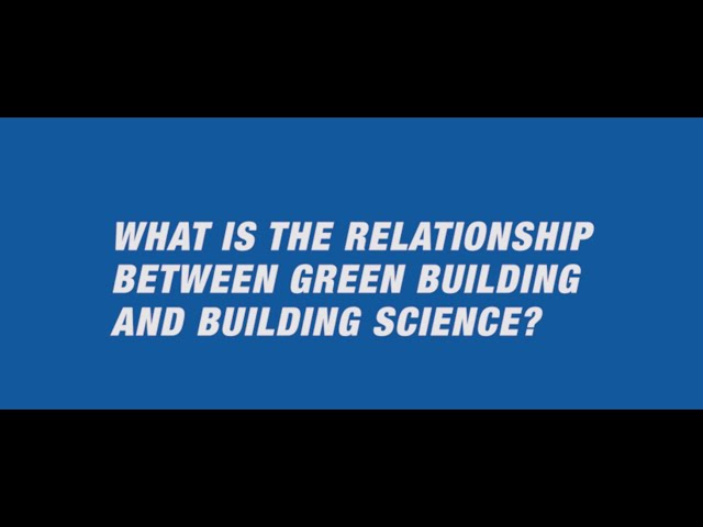 The Relationship Between Green Building & Building Science