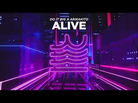 Do It Big x Arikakito - Alive