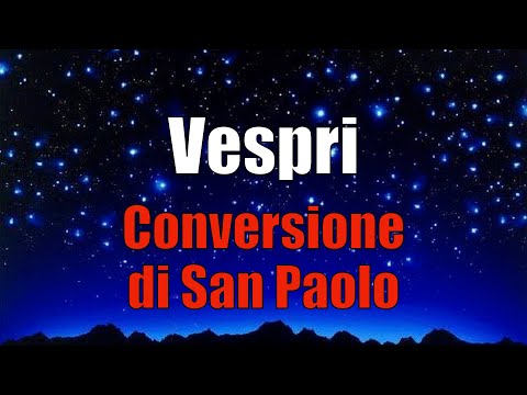 Vespri, Conversione di San Paolo GIOVEDÌ 25 GENNAIO