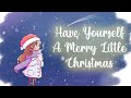 「Vocal & Piano」 Natsumiii - Have Yourself a Merry Little Christmas ♫