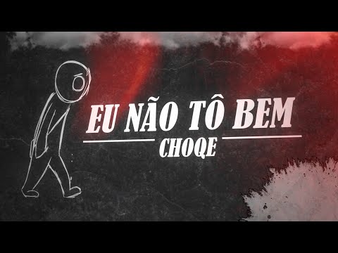 Eu Não Tô Bem - Choqe