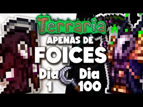 PASSEI 100 DIAS NO TERRARIA APENAS DE FOICES (MASTER MODE)