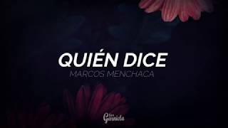 ¿Quién Dice? - Marcos Menchaca (Letra)