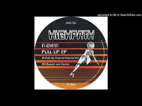 PREMIERE | N-GYNN – Pull Up (Rough And Ready Acid Mix)