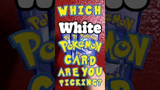 Which White Pokemon card are you picking? #pokemoncards #pokemoncards #white