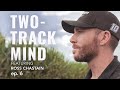 TWO-TRACK MIND featuring Ross Chastain | Episode 6