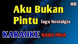 Download lagu AKU BUKAN PINTU - Karaoke Nada Pria Cowok #nostalgia mp3 Download lagu AKU BUKAN PINTU - Karaoke Nada Pria Cowok #nostalgia mp3