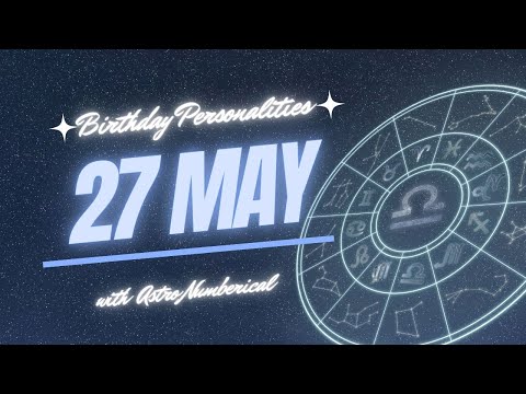 27 May Zodiac Horoscope: Birthday Personality & Traits Revealed