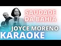 SAUDADE DA BAHIA - JOYCE MORENO - KARAOKE DEMONSTRAÇÃO