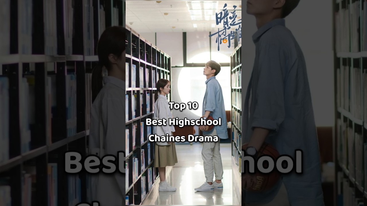 Top 10 Best High School Chinese Dramas #dramalist #cdrama #chainesdrama #bestdrama #highschooldrama