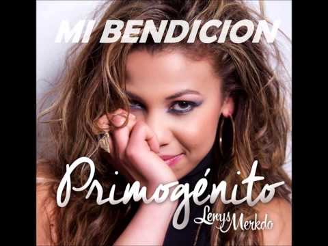 Lenys Merkdo MI BENDICION Feat Makyrian Und Primogénito 2014