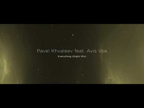 Pavel Khvaleev feat. Avis Vox - Everything (Night Mix) [Black Hole Recordings]