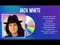 The Best Of Jack White Jack White Greatest Hits 2024