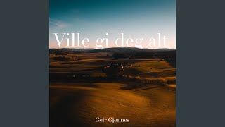 Ville gi deg alt