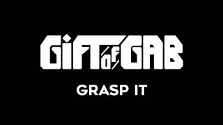 Gift of Gab - Grasp It