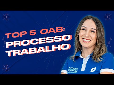 PROCESSO DO TRABALHO NA OAB: Descubra 5 conteúdos FAVORITOS da FGV!