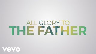 Matt Redman - All Glory (Lyric Video) ft. Kierra Sheard