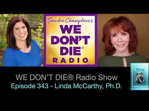 343 Linda McCarthy, Ph.D. -  Awakening, Signs and The Myth of Dying