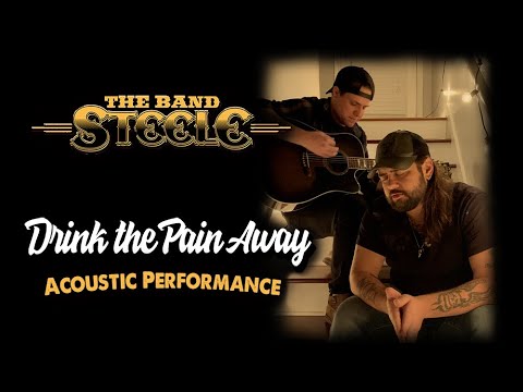 The Band Steele - Drink the Pain Away (Acoustic)