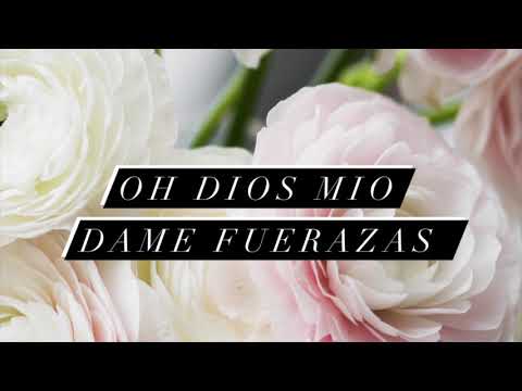 Oh Dios Mío Dame Fuerzas Con Letras