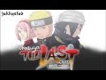 The last naruto the movie Full opening song 