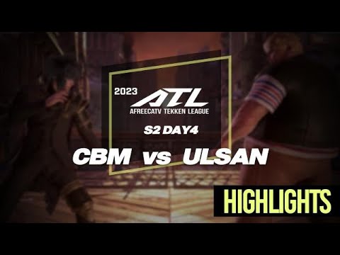 CBM vs ULSAN｜2023 ATL S2 DAY4 HL