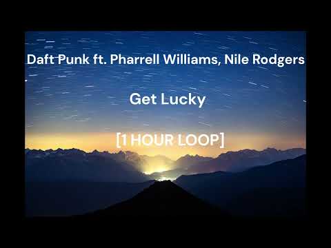 Daft Punk ft. Pharrell Williams, Nile Rodgers - Get Lucky [1 HOUR LOOP]