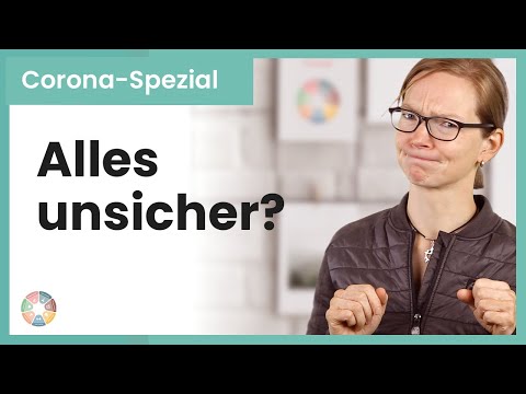 Ungewissheit? Unsichere Zeiten? Völlig normal! – Mit Ungewissheit umgehen in Krisenzeiten, Teil 1
