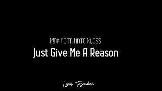 Download lagu Just Give Me A Reason - P!nk ft. Nate Ruess | Lyrics Terjemahan mp3