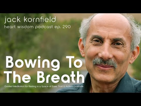 Bowing to the Breath: An Embodied Mindfulness Practice with Jack Kornfield - Heart Wisdom Ep. 290