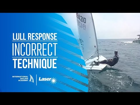 Laser Sailing: Lull Response - Incorrect Technique - International Sailing Academy