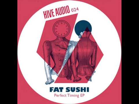 Fat Sushi - Perfect Timing (Original Mix)