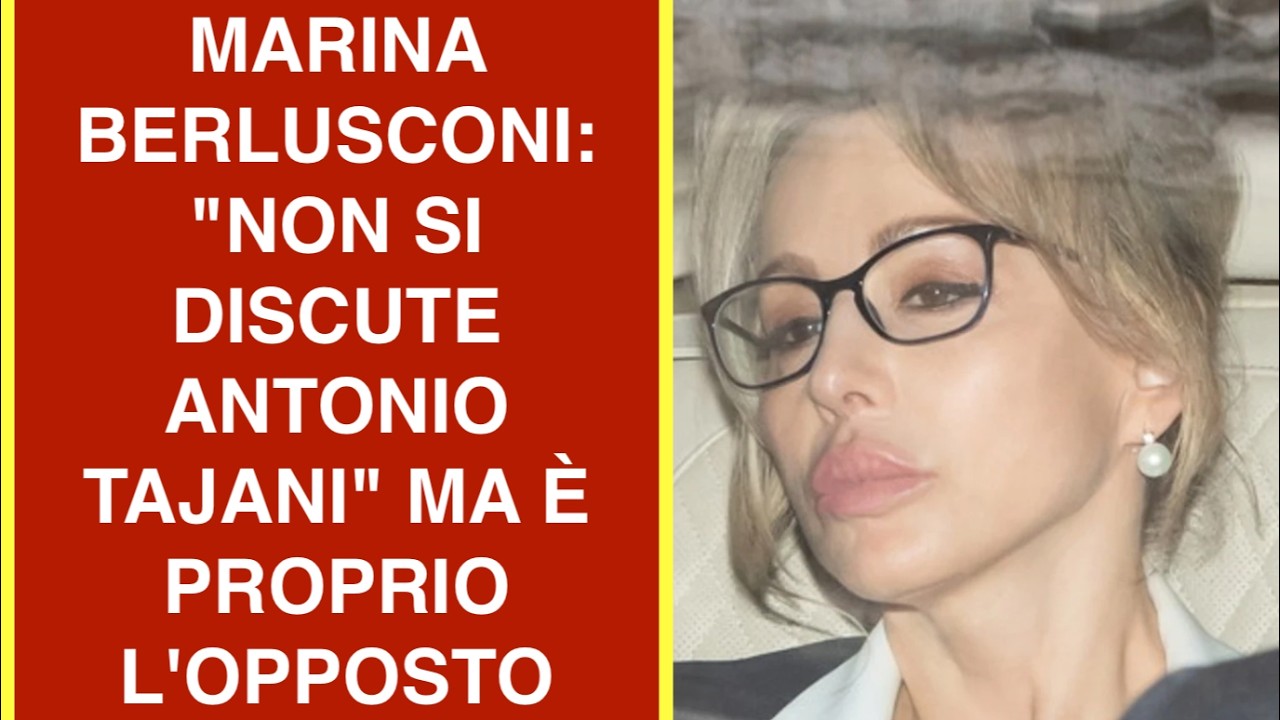 MARINA BERLUSCONI: "NON SI DISCUTE ANTONIO TAJANI" MA È PROPRIO L'OPPOSTO