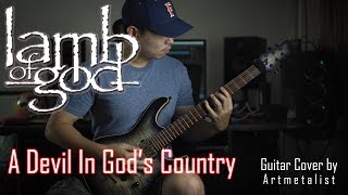 Lamb of God - A Devil In God&#39;s Country (2019 Guitar Cover) by Arther Metalist