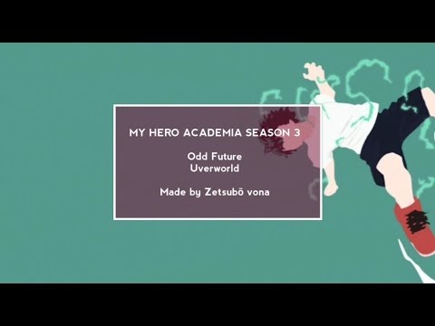 My Hero Academia Season 3 Opening 1 [extended] With Lyrics「Odd Future」by UVERworld - Romaji/English.