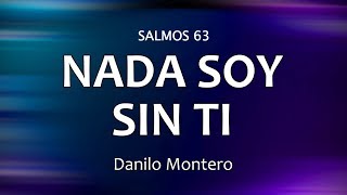 C0030 Salmos 63 + NADA SOY SIN TI - Danilo Montero