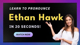 How to pronounce Ethan Hawk