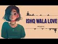 Ishq Wala Love Bgm Ishq Wala Love Song Ishq Wala Love Ringtone Ishq Wala Love Bgm Music