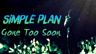 Simple Plan - Gone Too Soon (Piano Version) Lyrics