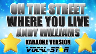 Andy Williams  - On The Street Where You Live (Karaoke Version) with Lyrics HD Vocal-Star Karaoke