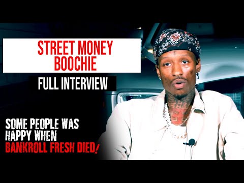 Street Money Boochie's Career, Bankroll Fresh, Trouble & More