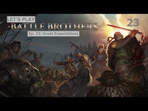 Battle Brothers - Ep. 23: Great Expectations