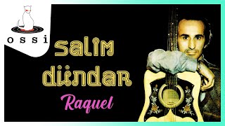 Salim Dündar / Raquel