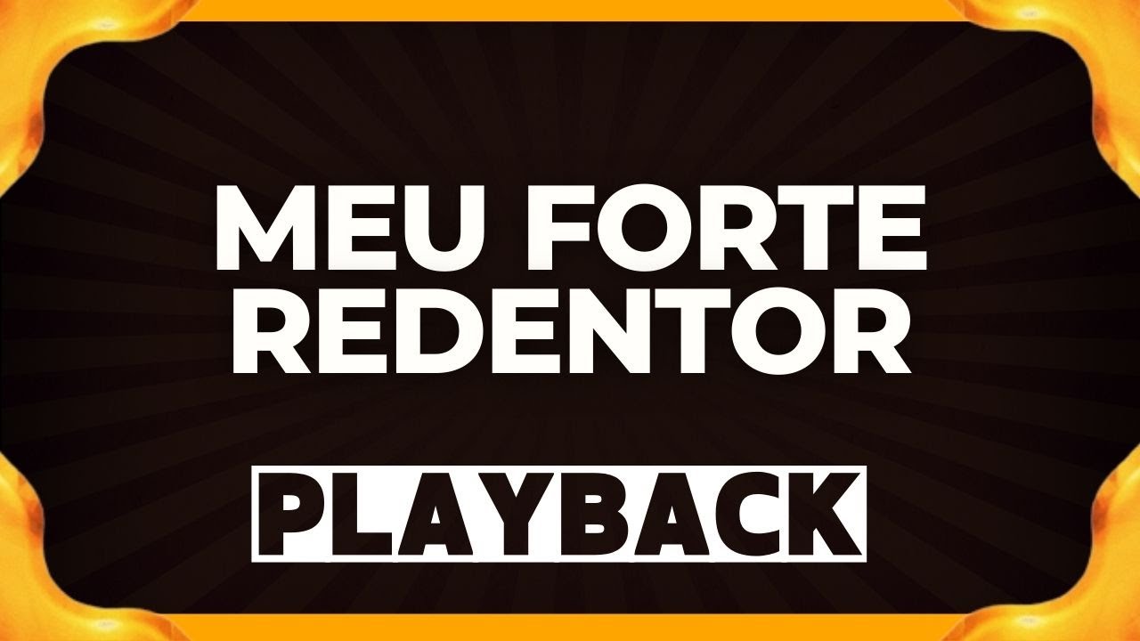 MEU FORTE REDENTOr playback