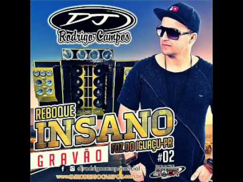 REBOQUE INSANO (VOLUME 02) - DJ RODRIGO CAMPOS