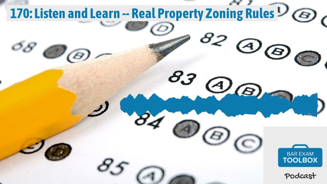 170: Listen and Learn -- Real Property Zoning Rules | The Bar Exam Toolbox Podcast: Pass the Bar...