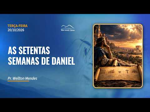 20.10.2026 | As 70 Semanas de Daniel, § 173... | Terça-feira | Pr. Wellton Mendes