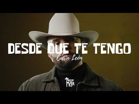 Carin Leon — Desde Que Te Tengo (Letra/Lyrics)