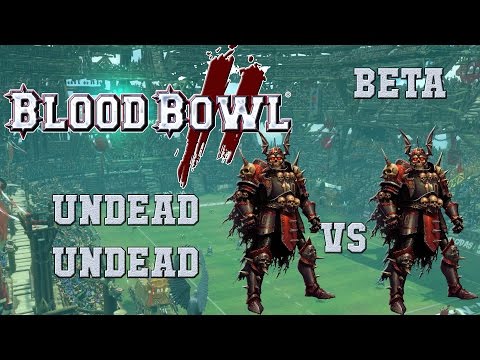Blood bowl 2 - let's play undead! beta gameplay - undead mirror match